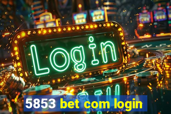 5853 bet com login